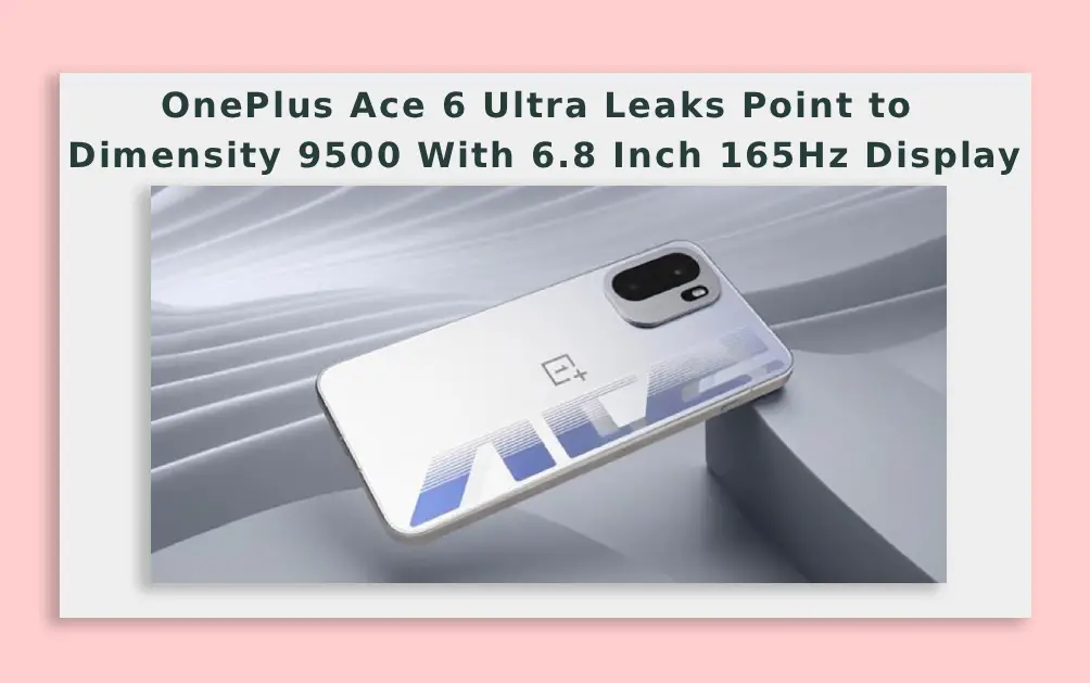  OnePlus Ace 6 Ultra Leaks Point to Dimensity 9500 With 6.8 Inch 165Hz Display